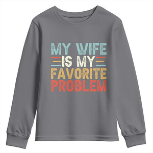 My Wife is My Favorite Problem Youth Sweatshirt Funny Sarcastic Wife Meme TS14 Charcoal Print Your Wear