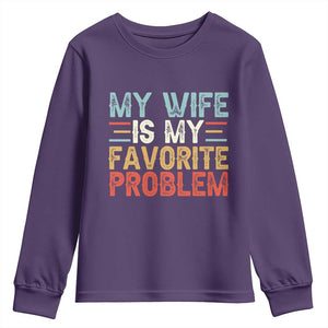 My Wife is My Favorite Problem Youth Sweatshirt Funny Sarcastic Wife Meme TS14 Purple Print Your Wear
