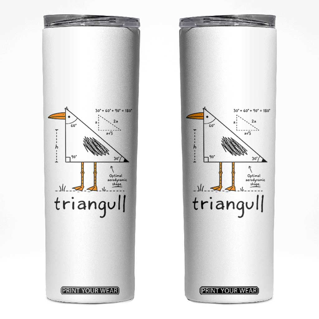 Triangull Triangle Seagull Bird Pun Skinny Tumbler Funny Math Teacher Humor TS14 White Print Your Wear