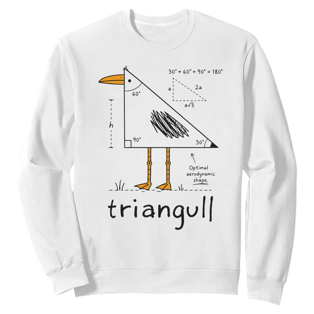 Triangull Triangle Seagull Bird Pun Sweatshirt Funny Math Teacher Humor TS14 White Print Your Wear
