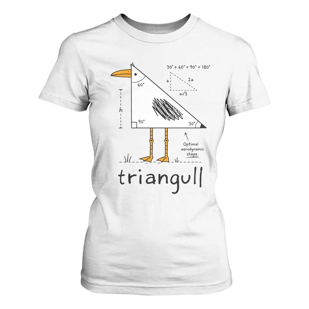 Triangull Triangle Seagull Bird Pun T Shirt For Women Funny Math Teacher Humor TS14 White Print Your Wear