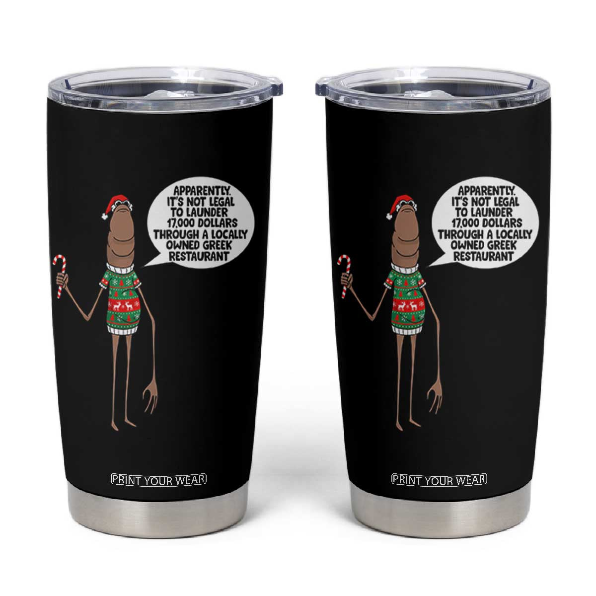 Marcus The Worm Christmas Meme Tumbler Cup Locally Owned Greek Restaurant TS14 Black Print Your Wear