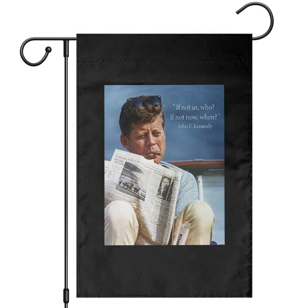 John F. Kennedy Smoking Smoker Garden Flag If Not Us Who If Not Now When Quote TS14 Black Print Your Wear