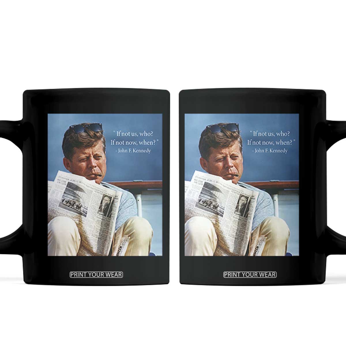 John F. Kennedy Smoking Smoker Coffee Mug If Not Us Who If Not Now When Quote TS14 Black Print Your Wear