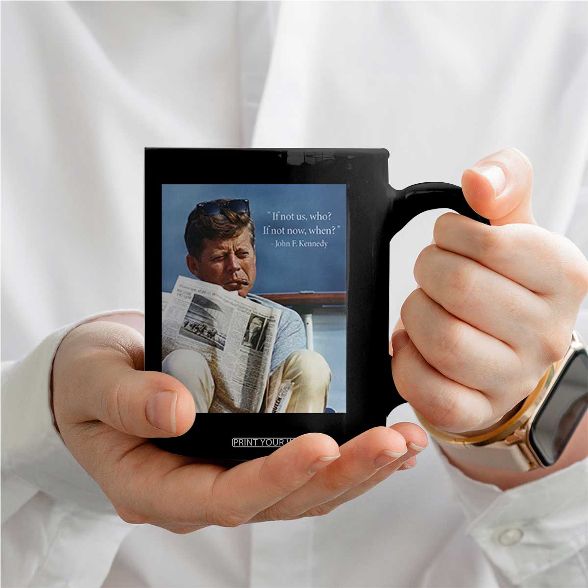 John F. Kennedy Smoking Smoker Coffee Mug If Not Us Who If Not Now When Quote TS14 Print Your Wear