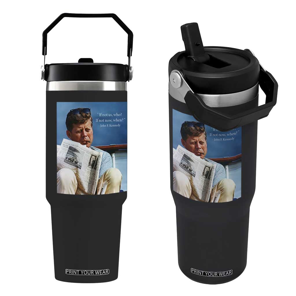 John F. Kennedy Smoking Smoker Flip Straw Tumbler If Not Us Who If Not Now When Quote TS14 One Size: 30 oz Black Print Your Wear