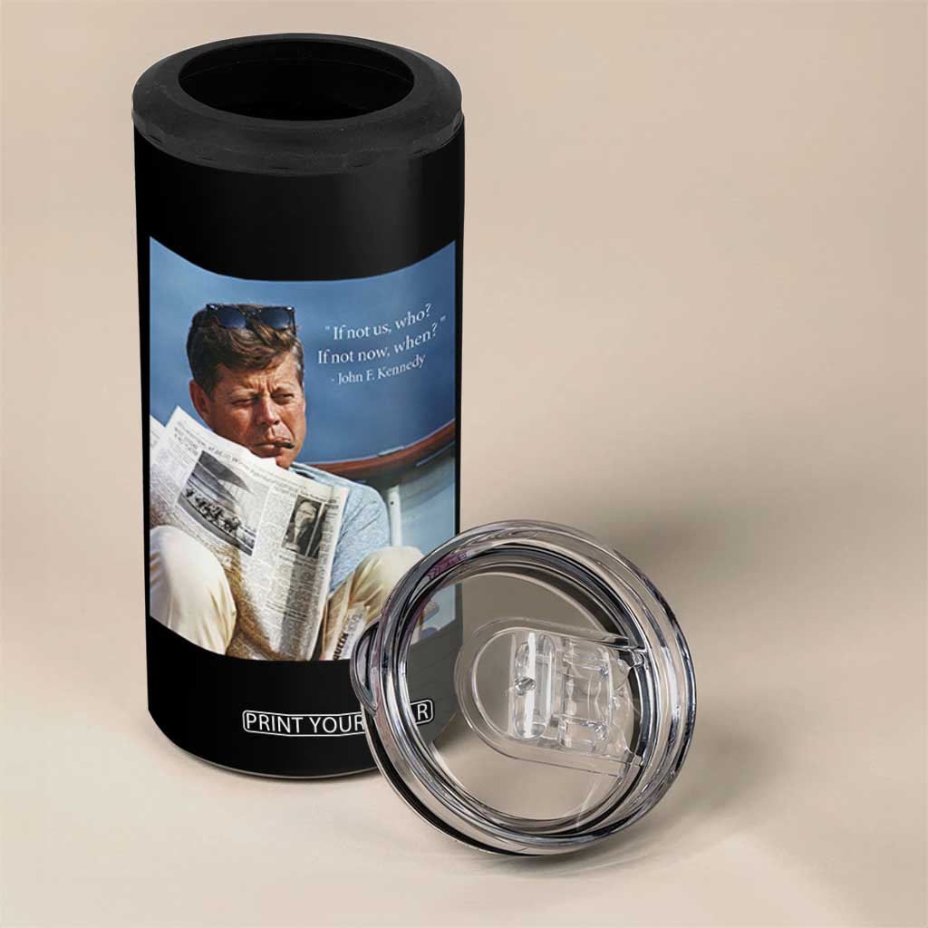 John F. Kennedy Smoking Smoker 4 in 1 Can Cooler Tumbler If Not Us Who If Not Now When Quote TS14 Print Your Wear