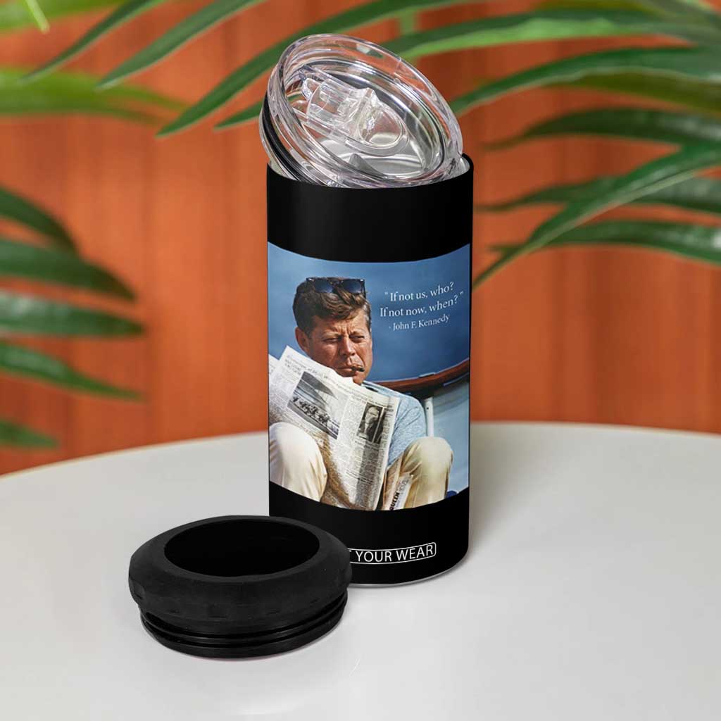 John F. Kennedy Smoking Smoker 4 in 1 Can Cooler Tumbler If Not Us Who If Not Now When Quote TS14 Print Your Wear