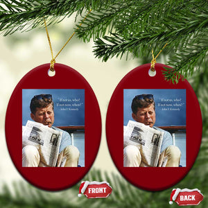 John F. Kennedy Smoking Smoker Ceramic Ornament If Not Us Who If Not Now When Quote TS14 Print Your Wear