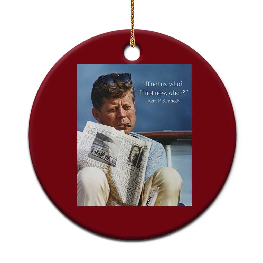 John F. Kennedy Smoking Smoker Ceramic Ornament If Not Us Who If Not Now When Quote TS14 1pc Red Print Your Wear