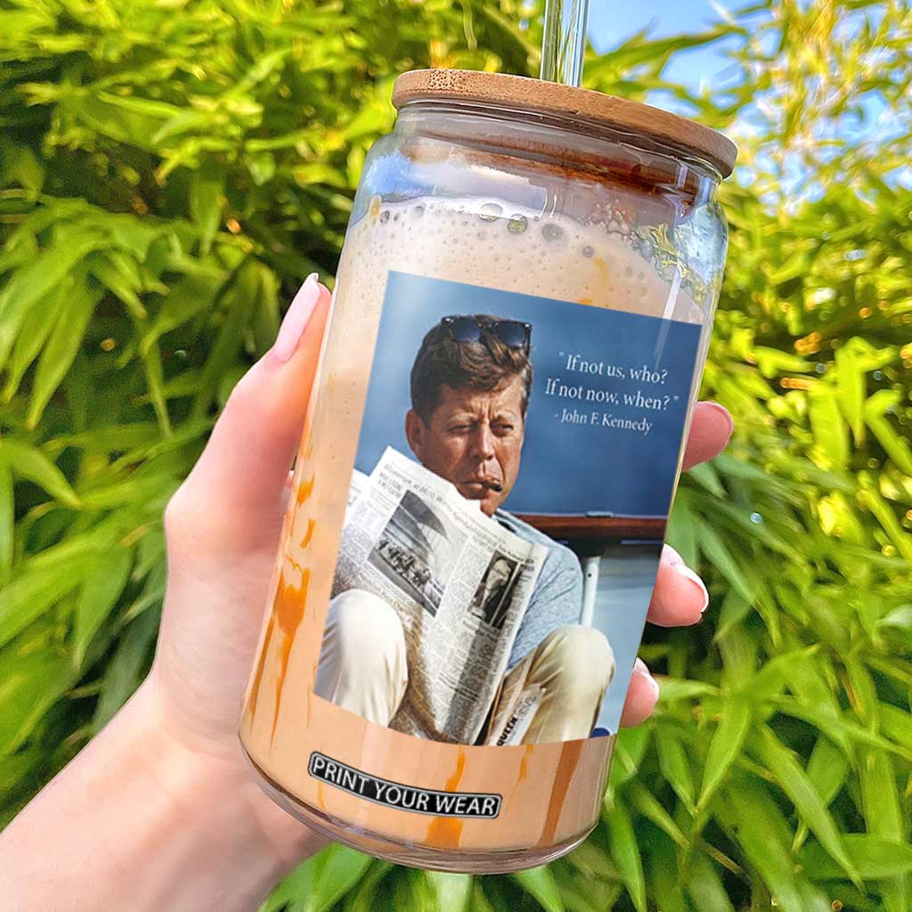 John F. Kennedy Smoking Smoker Glass Can If Not Us Who If Not Now When Quote TS14 Black Print Your Wear