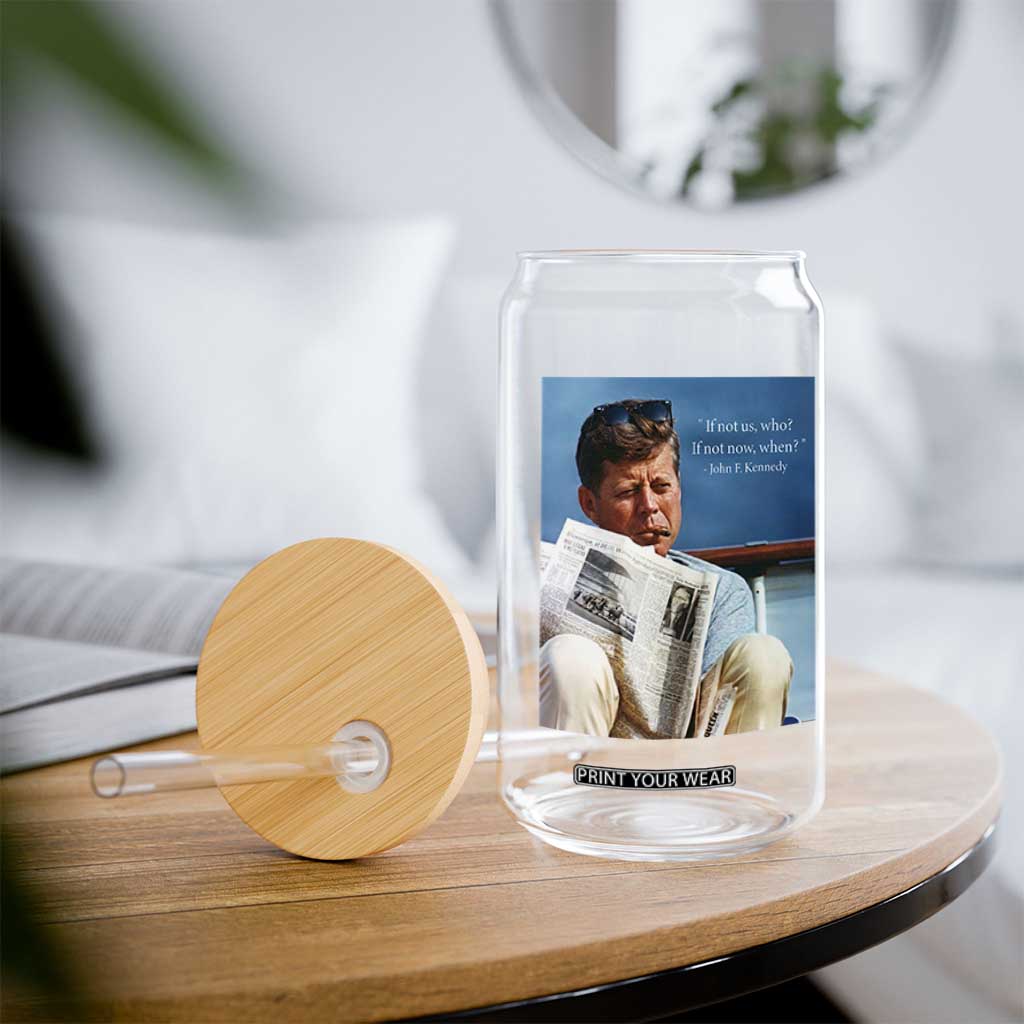 John F. Kennedy Smoking Smoker Glass Can If Not Us Who If Not Now When Quote TS14 Print Your Wear