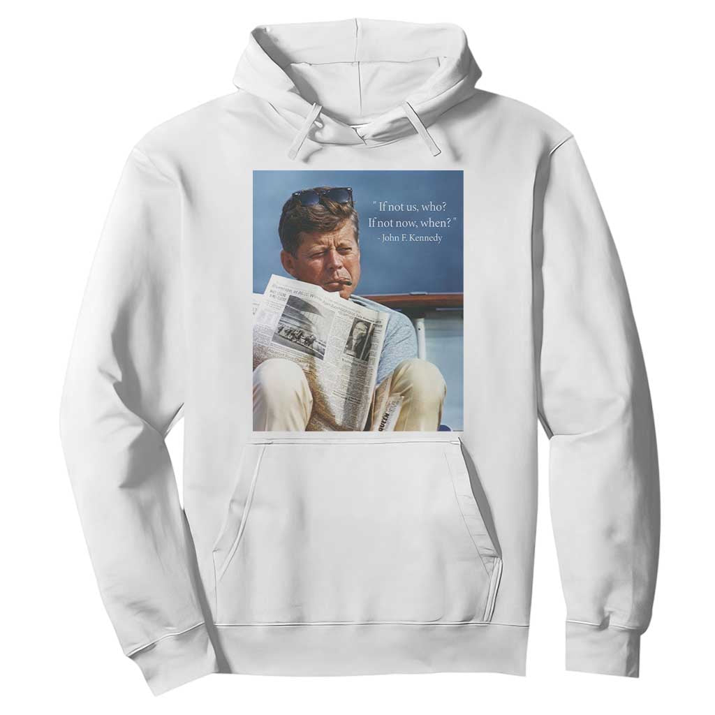 John F. Kennedy Smoking Smoker Hoodie If Not Us Who If Not Now When Quote TS14 White Print Your Wear