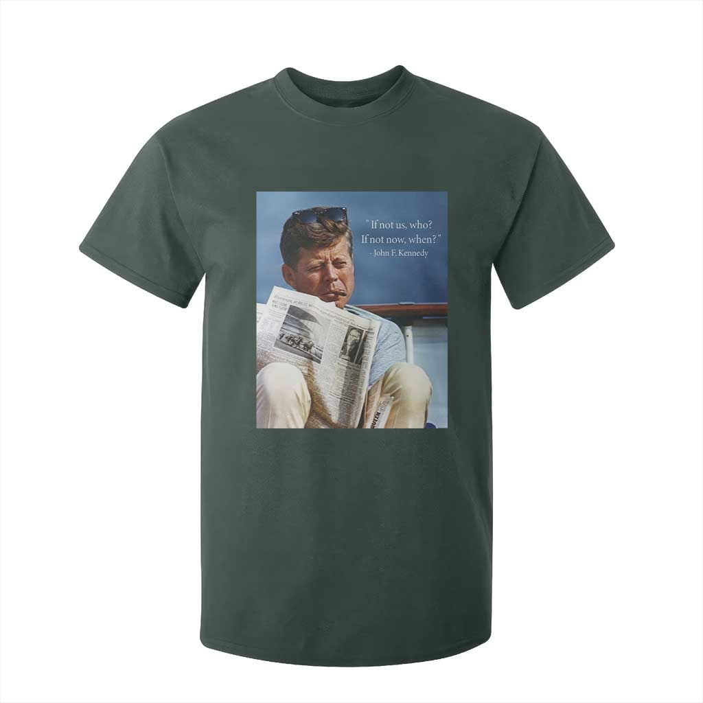 John F. Kennedy Smoking Smoker T Shirt For Kid If Not Us Who If Not Now When Quote TS14 Dark Forest Green Print Your Wear