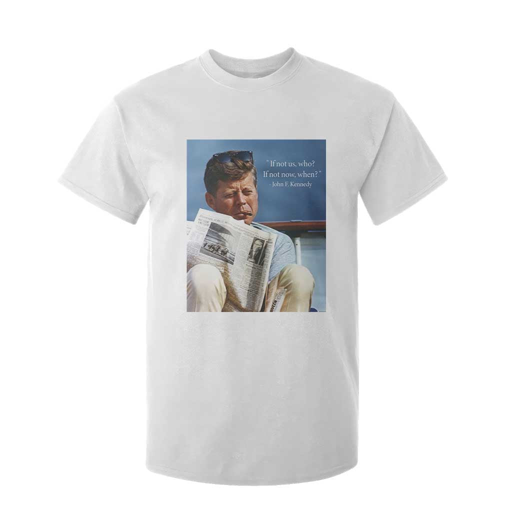 John F. Kennedy Smoking Smoker T Shirt For Kid If Not Us Who If Not Now When Quote TS14 White Print Your Wear