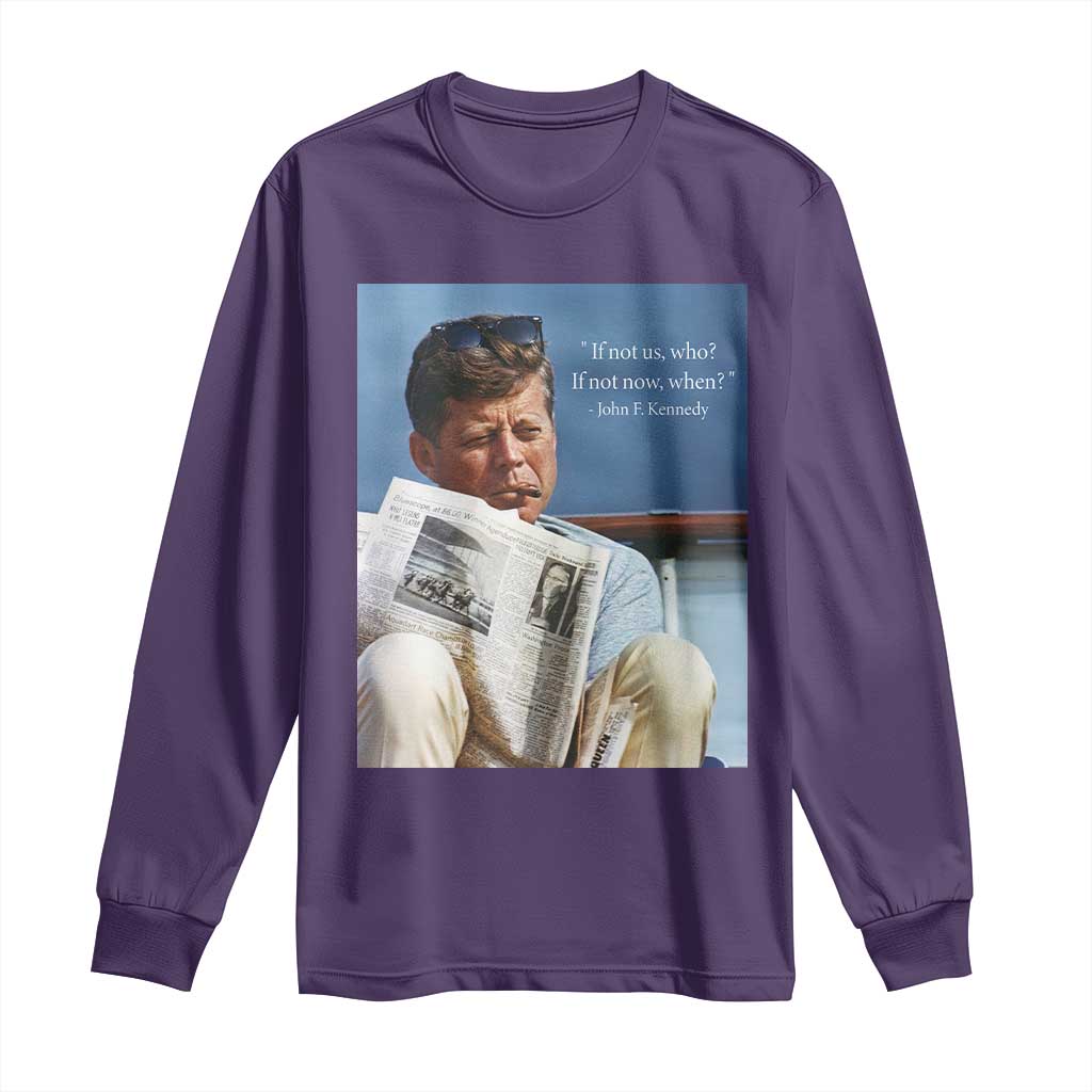 John F. Kennedy Smoking Smoker Long Sleeve Shirt If Not Us Who If Not Now When Quote TS14 Purple Print Your Wear
