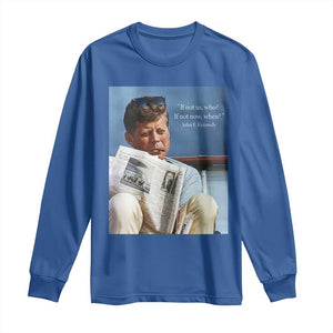 John F. Kennedy Smoking Smoker Long Sleeve Shirt If Not Us Who If Not Now When Quote TS14 Royal Blue Print Your Wear