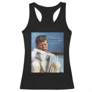 John F. Kennedy Smoking Smoker Racerback Tank Top If Not Us Who If Not Now When Quote TS14 Black Print Your Wear