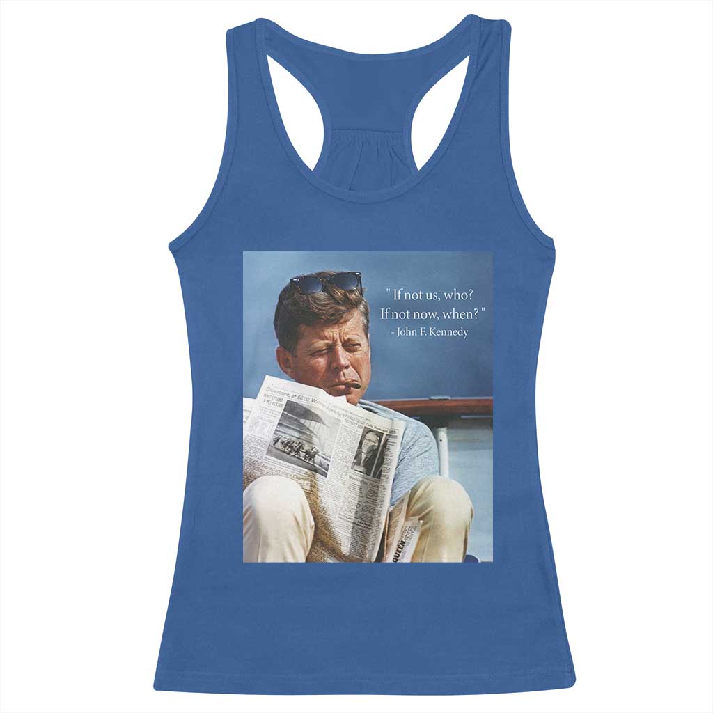 John F. Kennedy Smoking Smoker Racerback Tank Top If Not Us Who If Not Now When Quote TS14 Royal Blue Print Your Wear