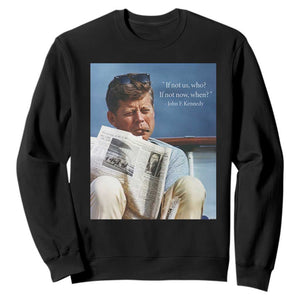 John F. Kennedy Smoking Smoker Sweatshirt If Not Us Who If Not Now When Quote TS14 Black Print Your Wear