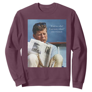 John F. Kennedy Smoking Smoker Sweatshirt If Not Us Who If Not Now When Quote TS14 Maroon Print Your Wear