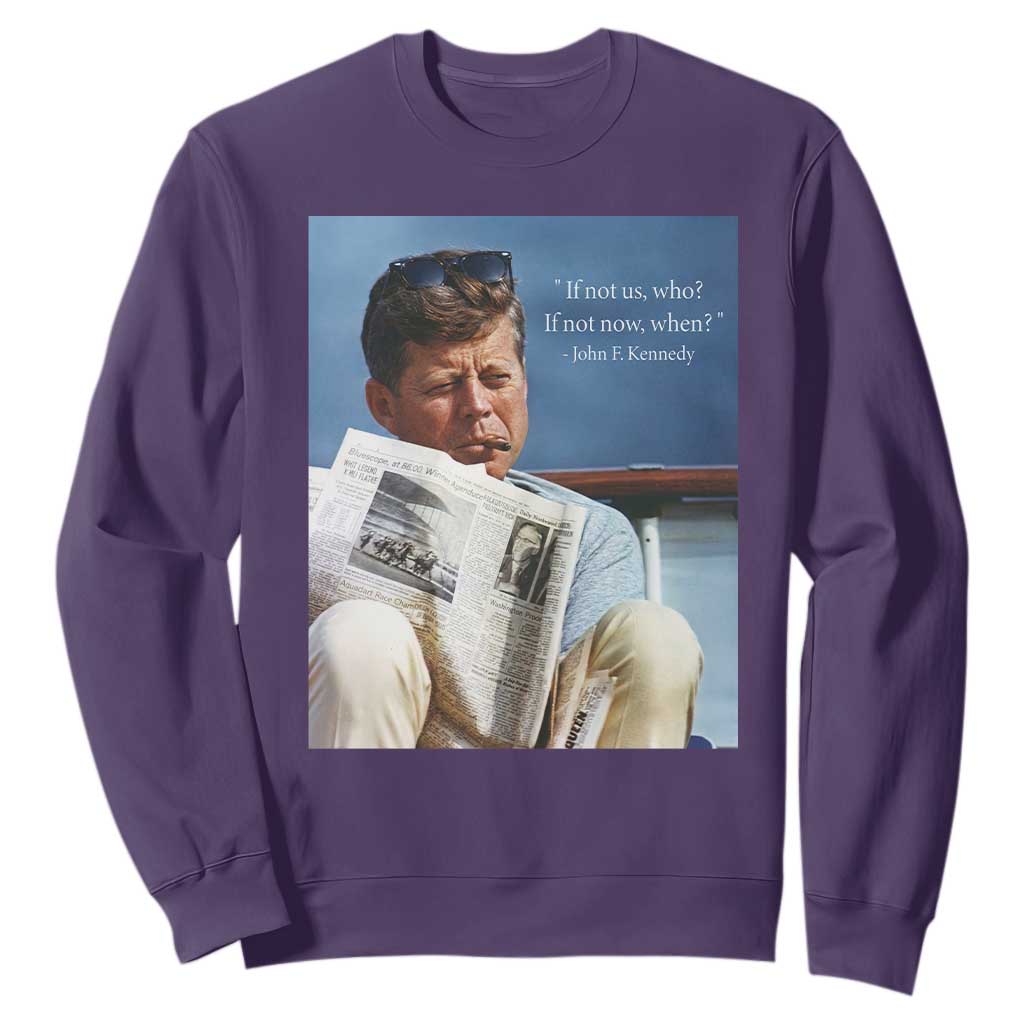 John F. Kennedy Smoking Smoker Sweatshirt If Not Us Who If Not Now When Quote TS14 Purple Print Your Wear