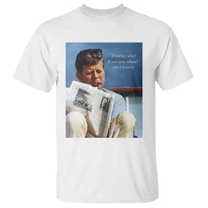 John F. Kennedy Smoking Smoker T Shirt If Not Us Who If Not Now When Quote TS14 White Print Your Wear