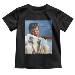 John F. Kennedy Smoking Smoker Toddler T Shirt If Not Us Who If Not Now When Quote TS14 Black Print Your Wear