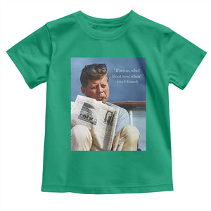 John F. Kennedy Smoking Smoker Toddler T Shirt If Not Us Who If Not Now When Quote TS14 Irish Green Print Your Wear