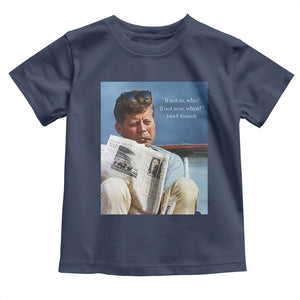 John F. Kennedy Smoking Smoker Toddler T Shirt If Not Us Who If Not Now When Quote TS14 Navy Print Your Wear
