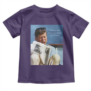 John F. Kennedy Smoking Smoker Toddler T Shirt If Not Us Who If Not Now When Quote TS14 Purple Print Your Wear