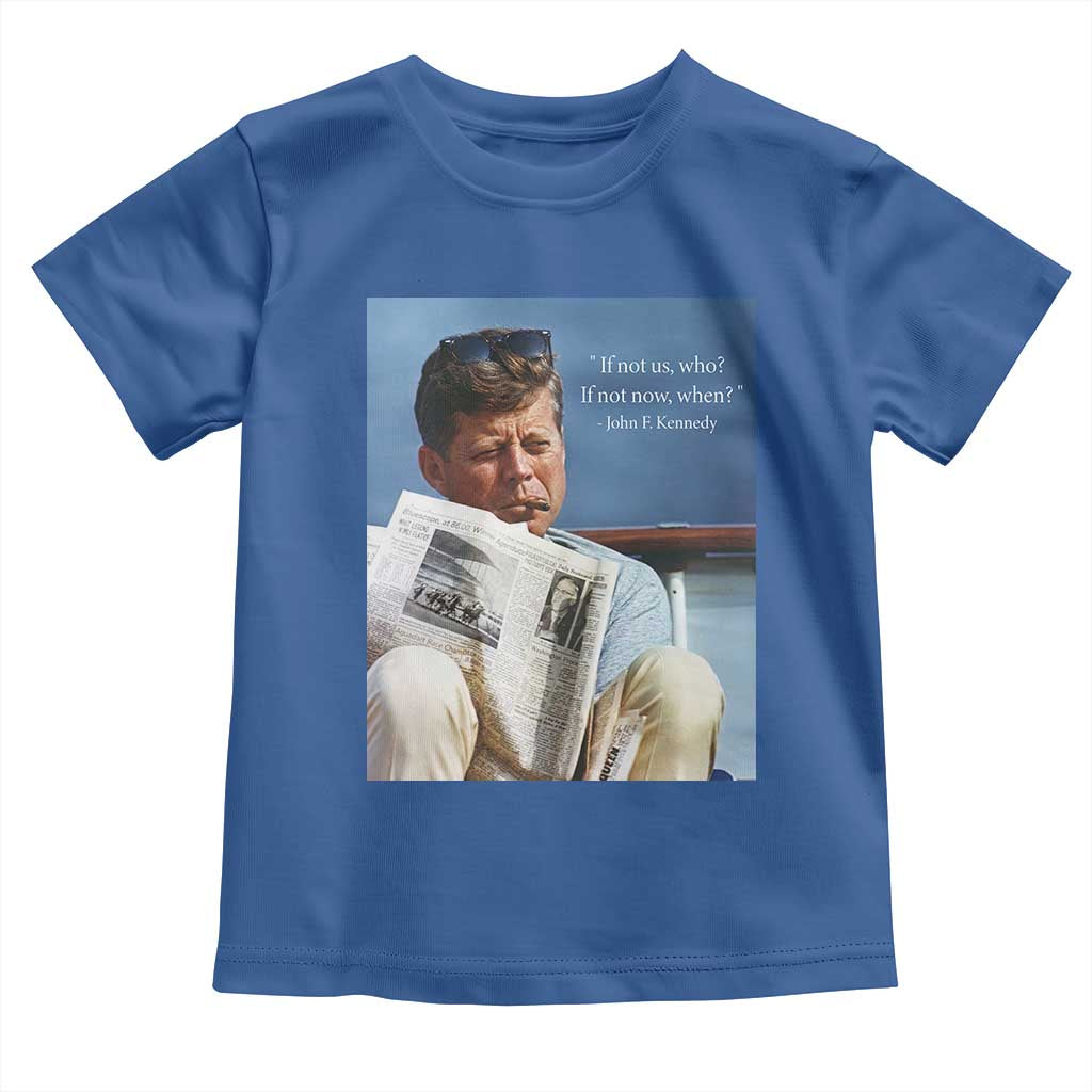 John F. Kennedy Smoking Smoker Toddler T Shirt If Not Us Who If Not Now When Quote TS14 Royal Blue Print Your Wear