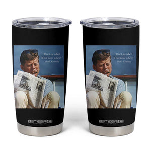 John F. Kennedy Smoking Smoker Tumbler Cup If Not Us Who If Not Now When Quote TS14 Black Print Your Wear