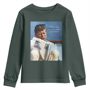 John F. Kennedy Smoking Smoker Youth Sweatshirt If Not Us Who If Not Now When Quote TS14 Dark Forest Green Print Your Wear