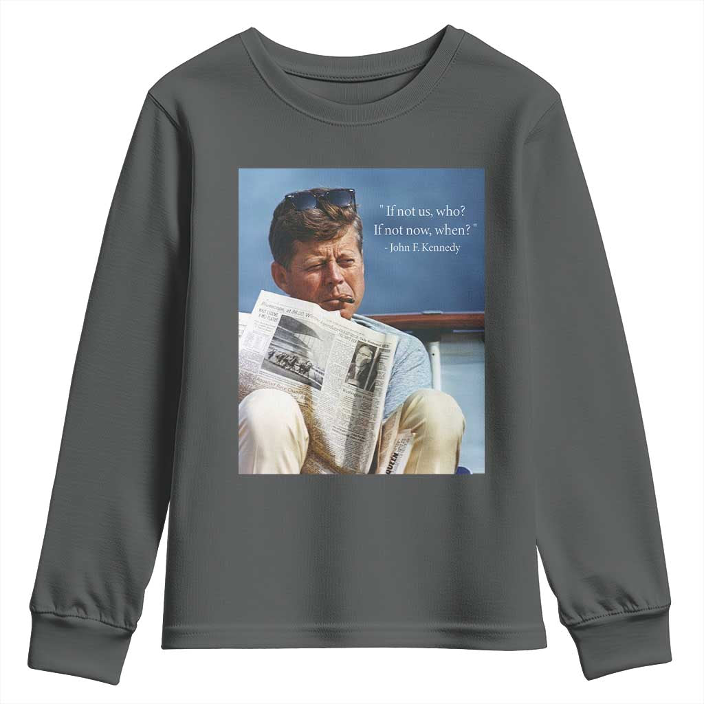 John F. Kennedy Smoking Smoker Youth Sweatshirt If Not Us Who If Not Now When Quote TS14 Dark Heather Print Your Wear