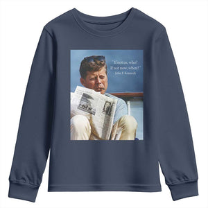 John F. Kennedy Smoking Smoker Youth Sweatshirt If Not Us Who If Not Now When Quote TS14 Navy Print Your Wear
