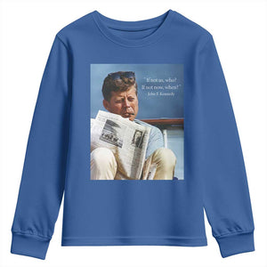 John F. Kennedy Smoking Smoker Youth Sweatshirt If Not Us Who If Not Now When Quote TS14 Royal Blue Print Your Wear