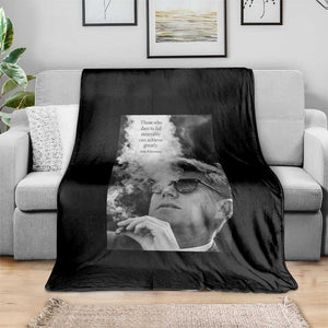 John F Kennedy Cigar Smoking Sunglasses Throw Blanket Those Who Dare To Fail Miserably Can Achive Greatly TS14 Print Your Wear