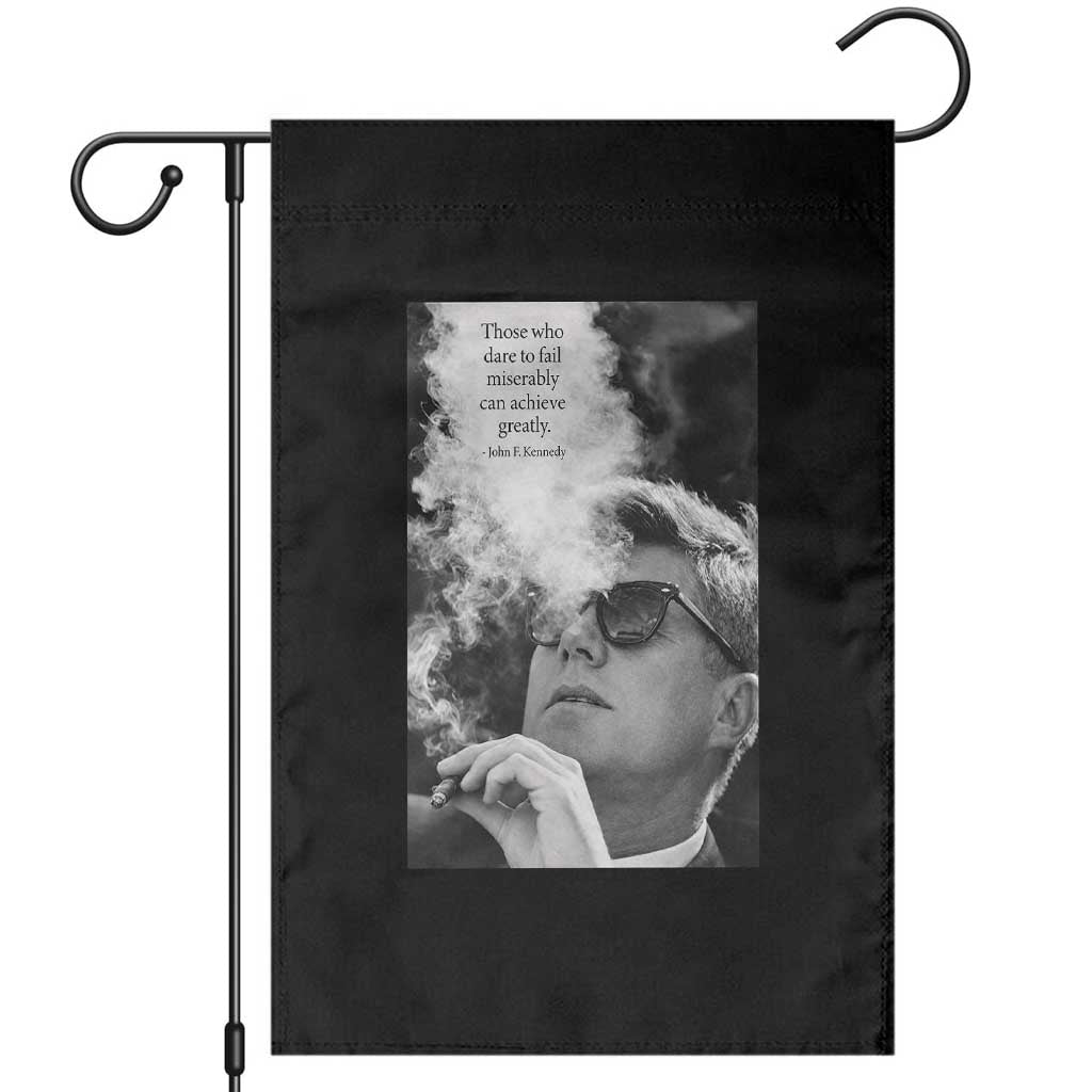 John F Kennedy Cigar Smoking Sunglasses Garden Flag Those Who Dare To Fail Miserably Can Achive Greatly TS14 Black Print Your Wear