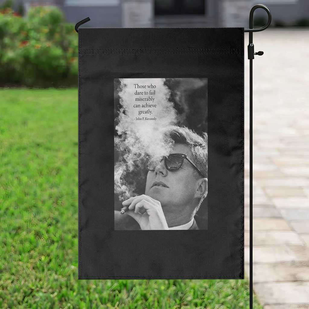 John F Kennedy Cigar Smoking Sunglasses Garden Flag Those Who Dare To Fail Miserably Can Achive Greatly TS14 Print Your Wear