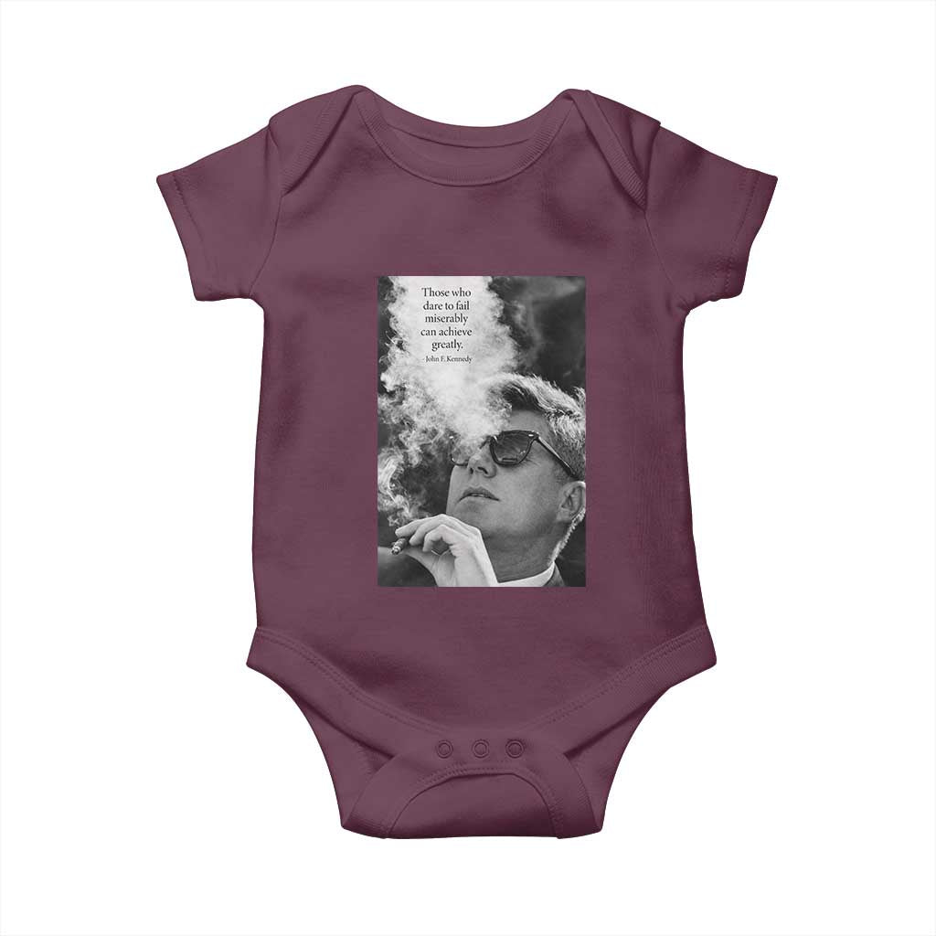 John F Kennedy Cigar Smoking Sunglasses Baby Onesie Those Who Dare To Fail Miserably Can Achive Greatly TS14 Maroon Print Your Wear