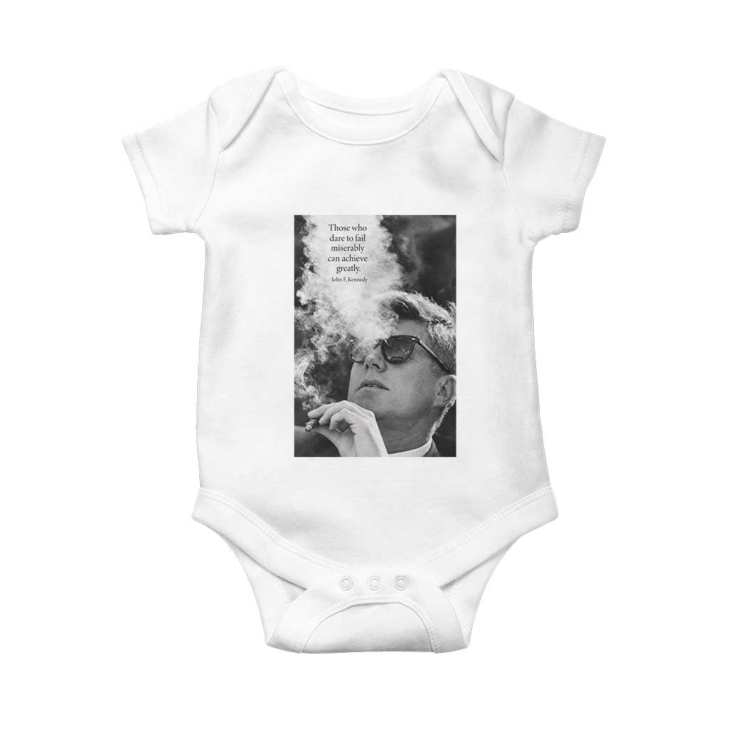 John F Kennedy Cigar Smoking Sunglasses Baby Onesie Those Who Dare To Fail Miserably Can Achive Greatly TS14 White Print Your Wear