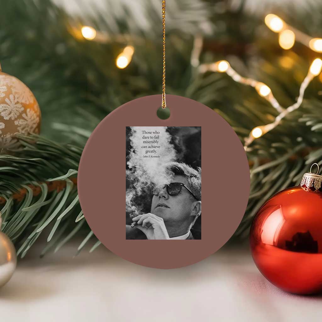 John F Kennedy Cigar Smoking Sunglasses Ceramic Ornament Those Who Dare To Fail Miserably Can Achive Greatly TS14 1pc Mocha Print Your Wear