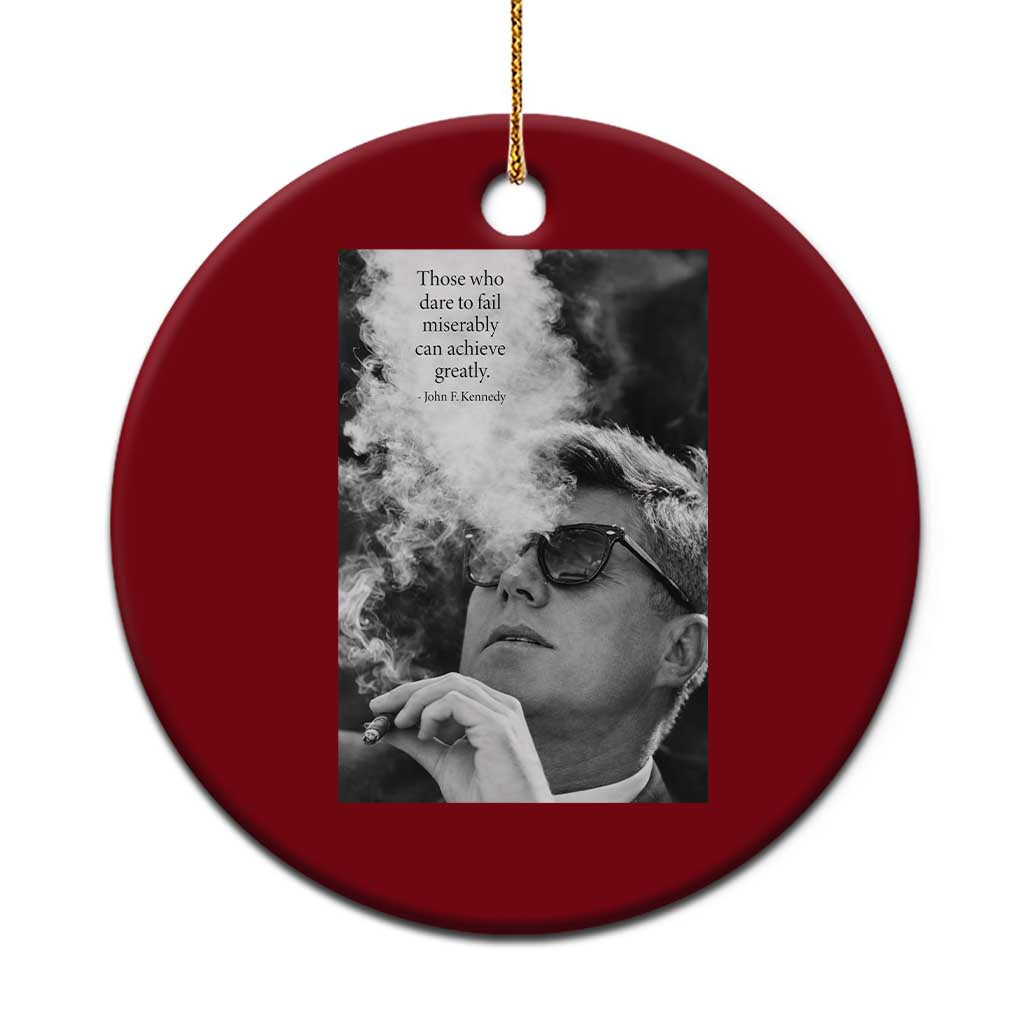 John F Kennedy Cigar Smoking Sunglasses Ceramic Ornament Those Who Dare To Fail Miserably Can Achive Greatly TS14 1pc Red Print Your Wear