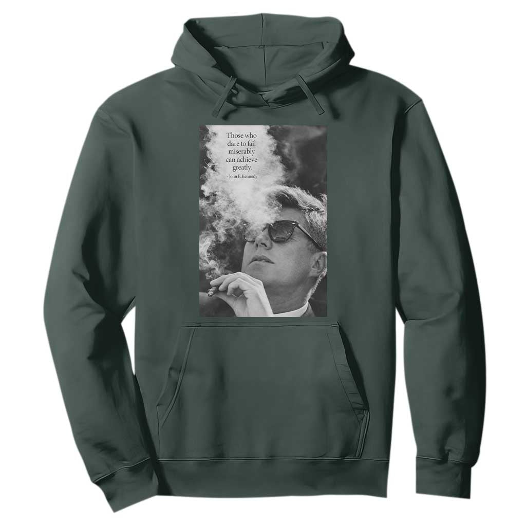 John F Kennedy Cigar Smoking Sunglasses Hoodie Those Who Dare To Fail Miserably Can Achive Greatly TS14 Dark Forest Green Print Your Wear