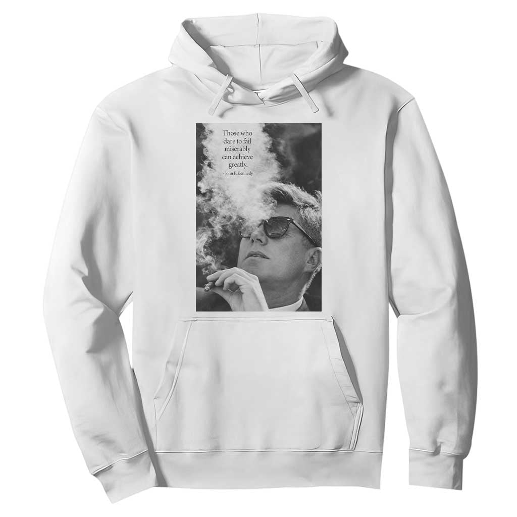 John F Kennedy Cigar Smoking Sunglasses Hoodie Those Who Dare To Fail Miserably Can Achive Greatly TS14 White Print Your Wear