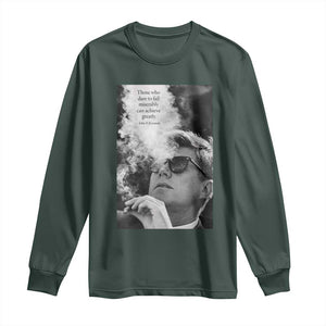 John F Kennedy Cigar Smoking Sunglasses Long Sleeve Shirt Those Who Dare To Fail Miserably Can Achive Greatly TS14 Dark Forest Green Print Your Wear