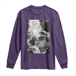 John F Kennedy Cigar Smoking Sunglasses Long Sleeve Shirt Those Who Dare To Fail Miserably Can Achive Greatly TS14 Purple Print Your Wear