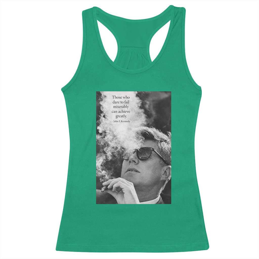 John F Kennedy Cigar Smoking Sunglasses Racerback Tank Top Those Who Dare To Fail Miserably Can Achive Greatly TS14 Irish Green Print Your Wear