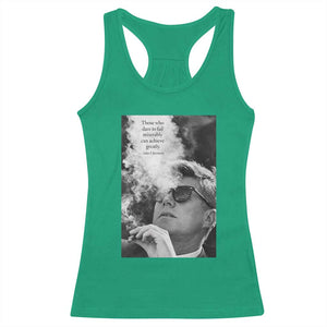 John F Kennedy Cigar Smoking Sunglasses Racerback Tank Top Those Who Dare To Fail Miserably Can Achive Greatly TS14 Irish Green Print Your Wear